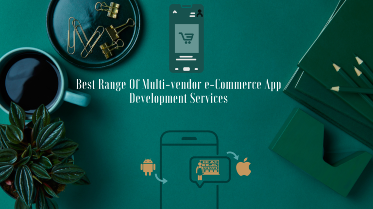 Best Range Of Multi-vendor e-Commerce App Development Services