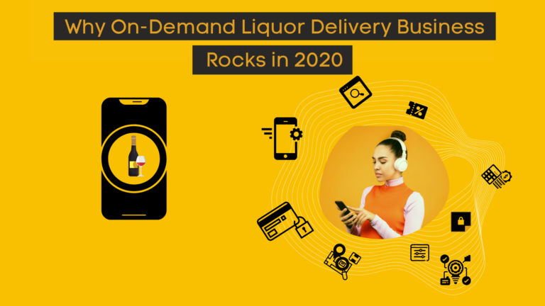 7 Reasons Why On-Demand Liquor Delivery Business Rocks in 2021